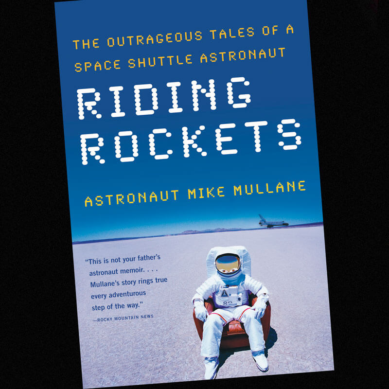 Riding Rockets: The Outrageous Tales of a Space Shuttle Astronaut